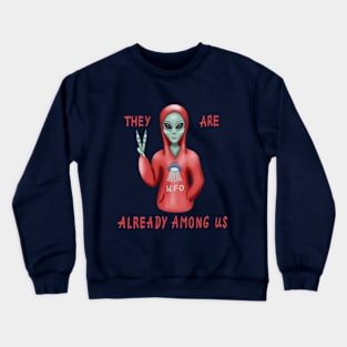 They are already among us. Crewneck Sweatshirt